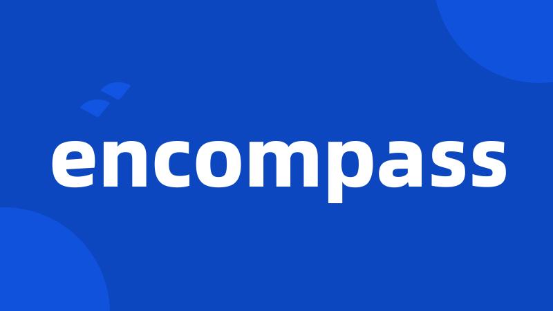 encompass