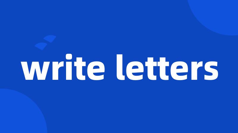 write letters