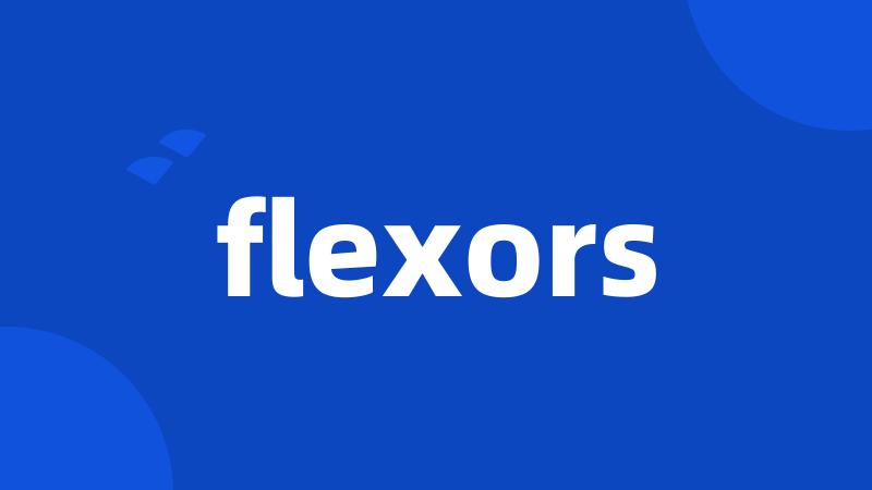 flexors