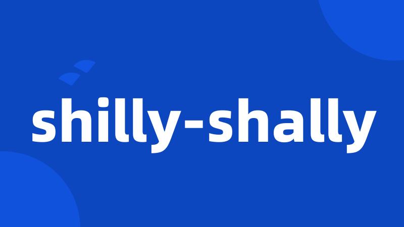shilly-shally