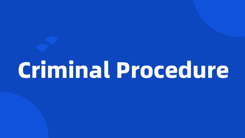 Criminal Procedure