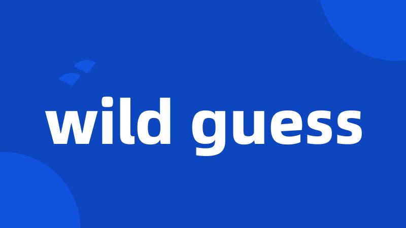 wild guess