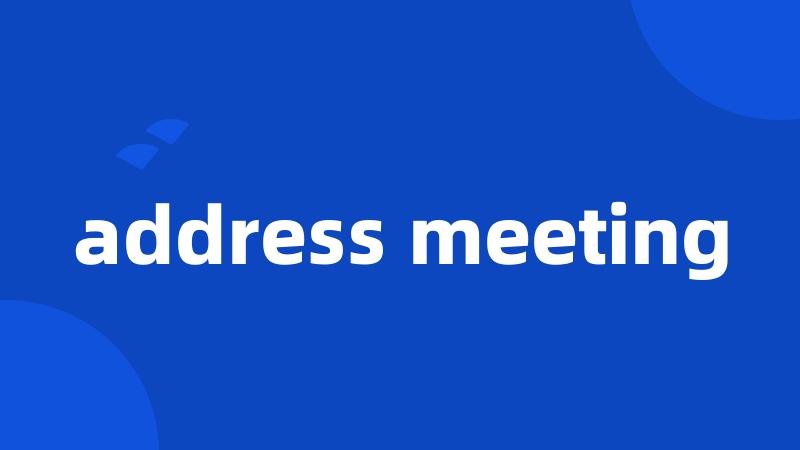 address meeting