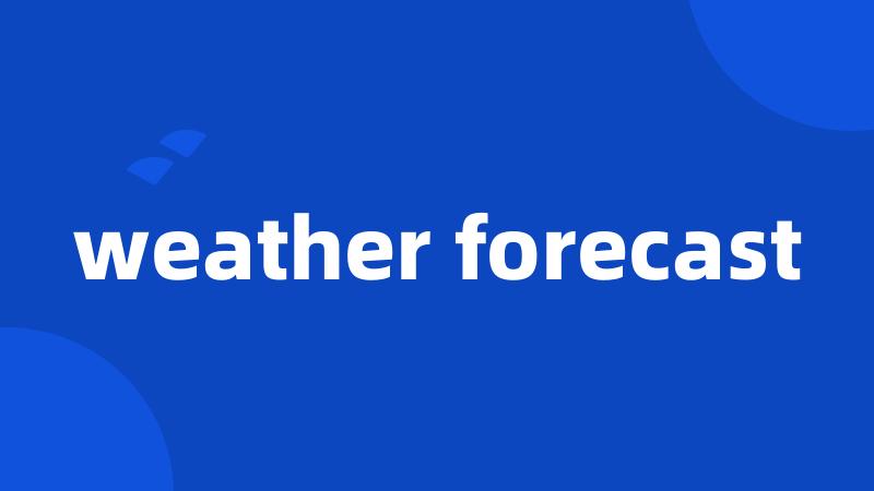 weather forecast