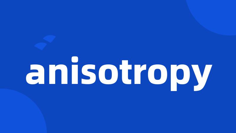 anisotropy