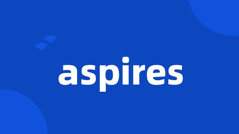 aspires