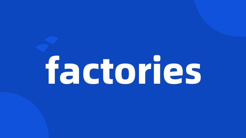 factories