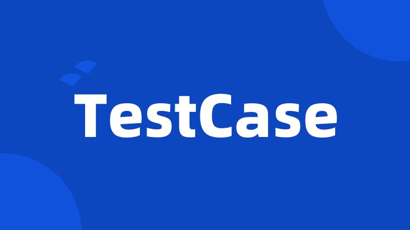 TestCase