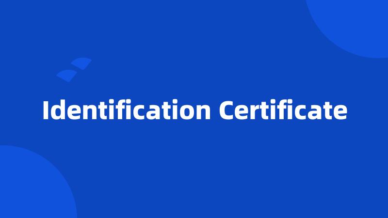 Identification Certificate