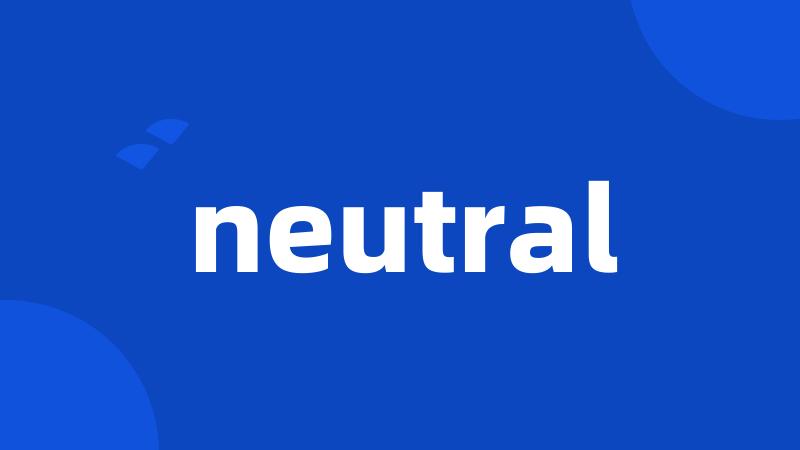 neutral