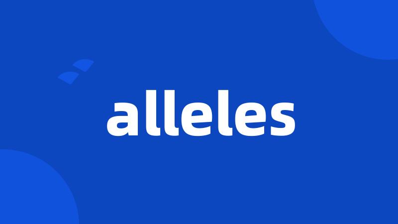 alleles