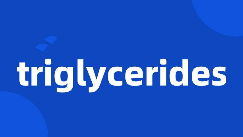 triglycerides