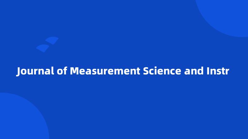 Journal of Measurement Science and Instr