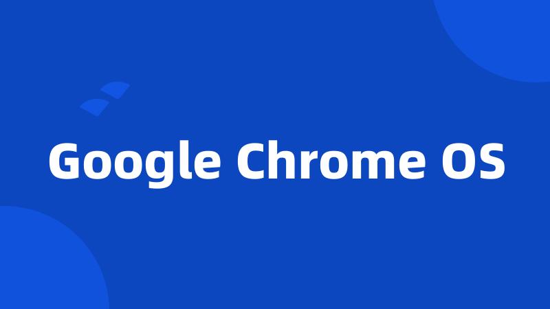 Google Chrome OS