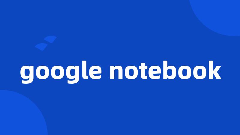 google notebook