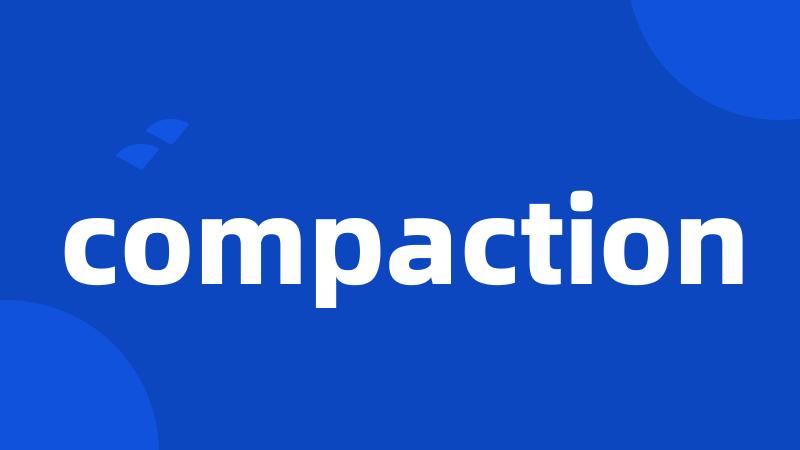 compaction