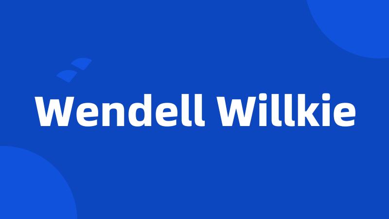 Wendell Willkie