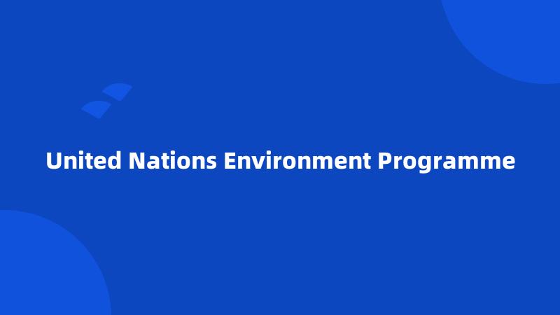 United Nations Environment Programme