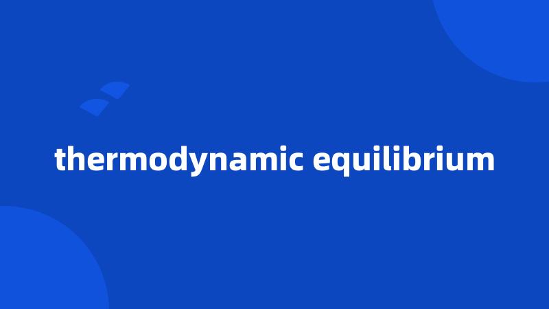 thermodynamic equilibrium