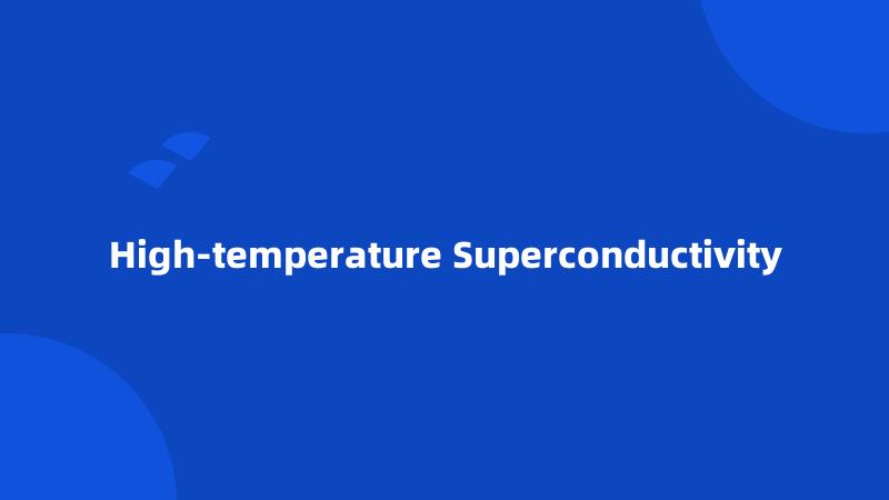 High-temperature Superconductivity