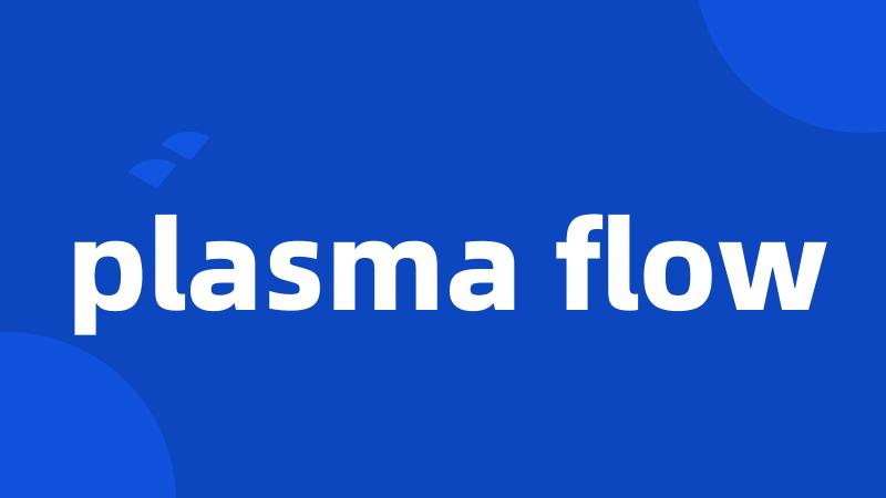 plasma flow