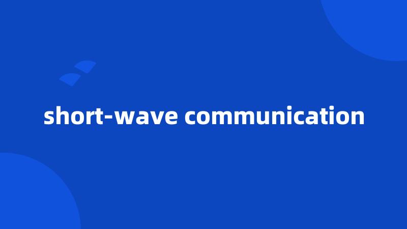 short-wave communication