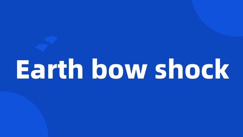 Earth bow shock