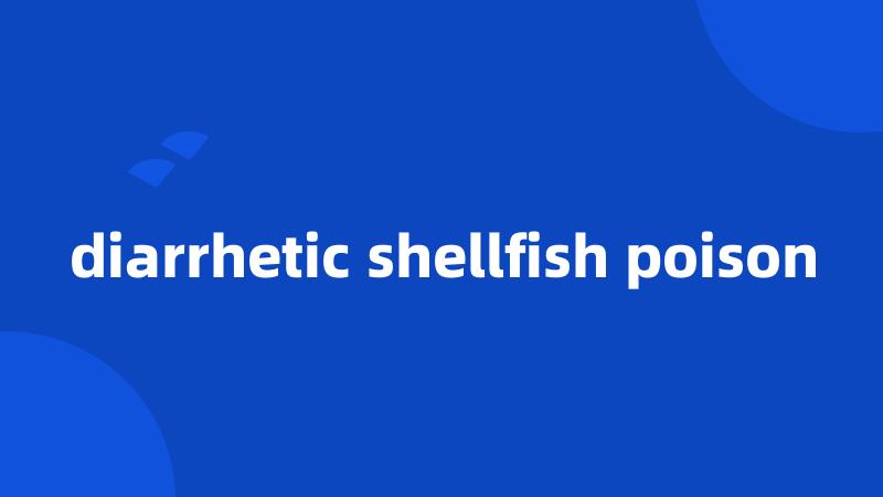 diarrhetic shellfish poison