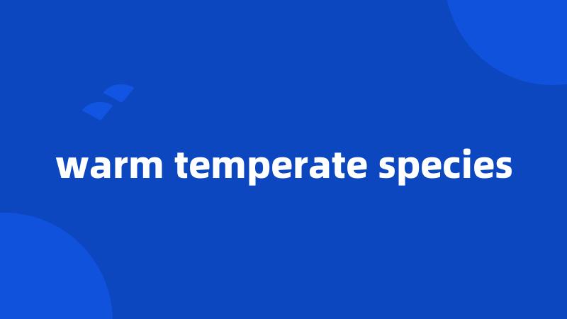 warm temperate species