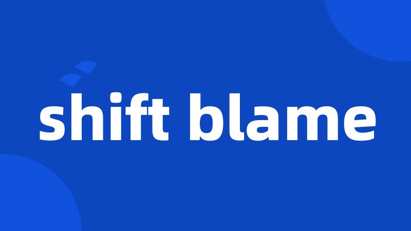 shift blame