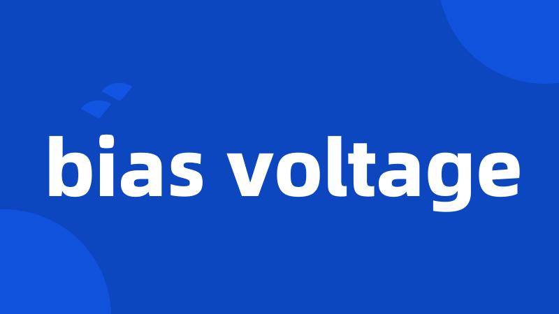 bias voltage