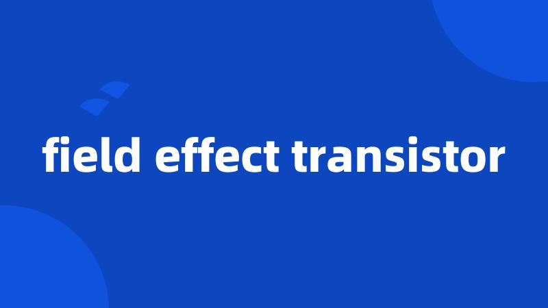 field effect transistor