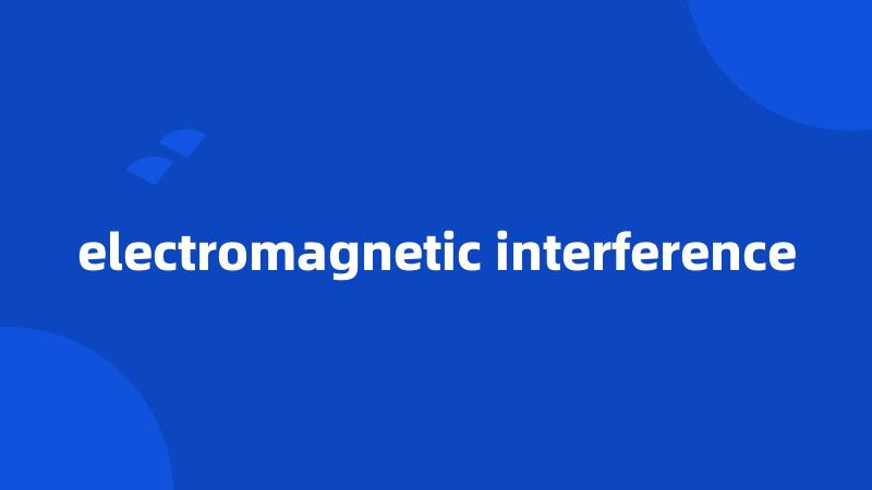 electromagnetic interference