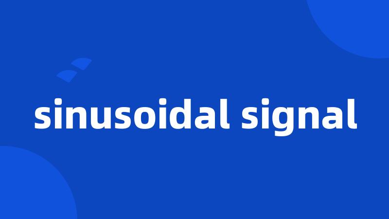 sinusoidal signal