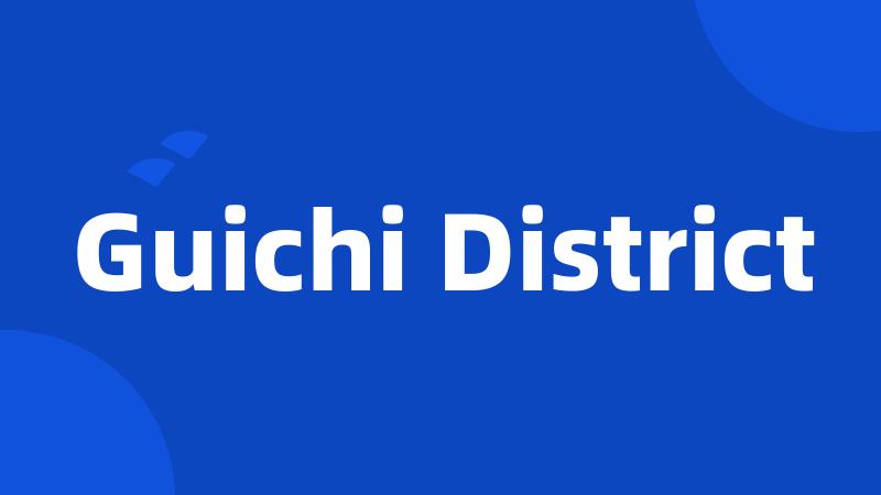 Guichi District