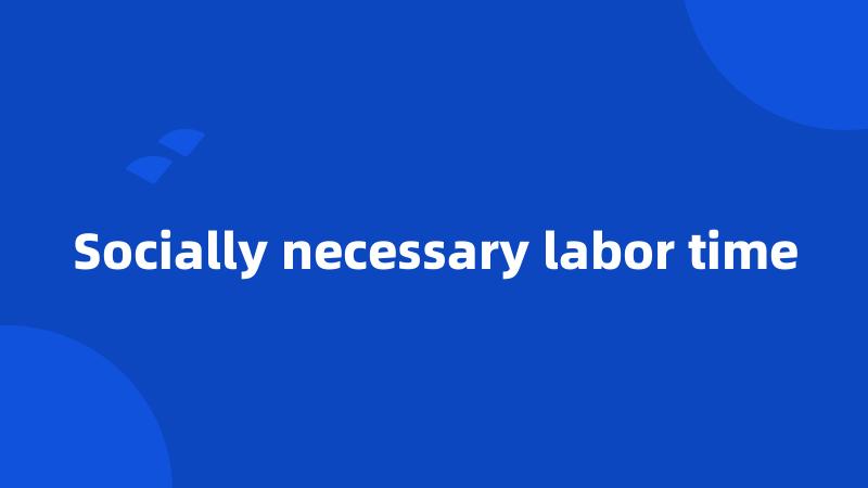 Socially necessary labor time