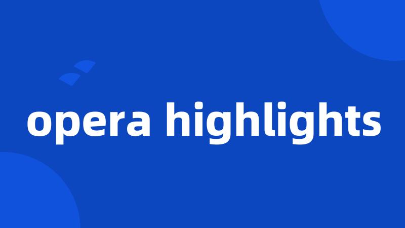 opera highlights