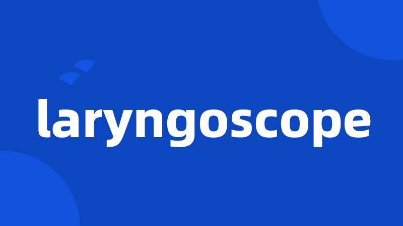 laryngoscope