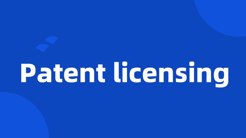 Patent licensing