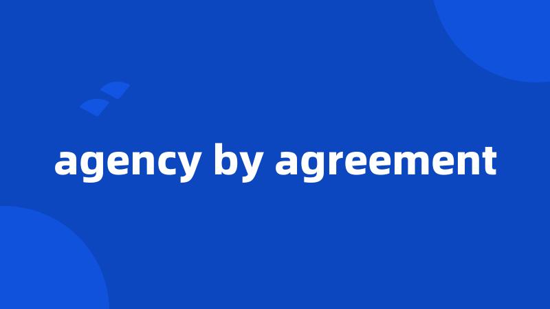 agency by agreement