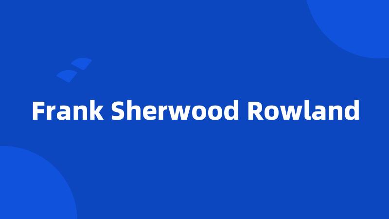 Frank Sherwood Rowland