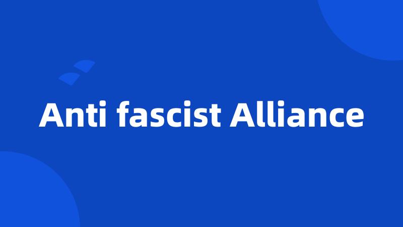 Anti fascist Alliance