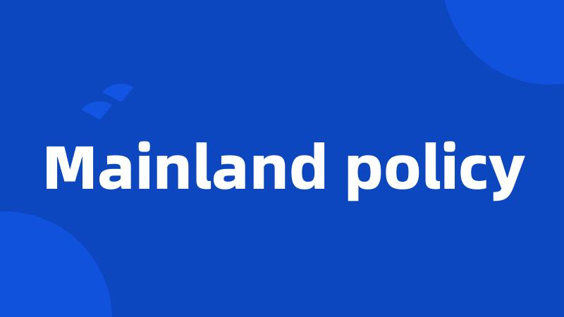 Mainland policy