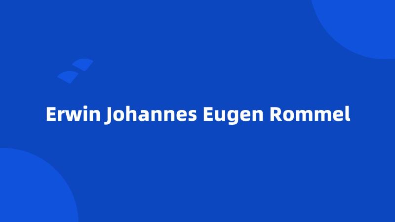 Erwin Johannes Eugen Rommel