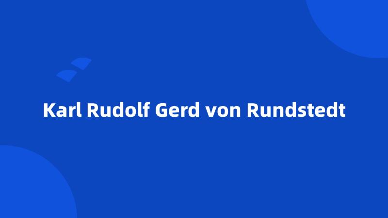 Karl Rudolf Gerd von Rundstedt