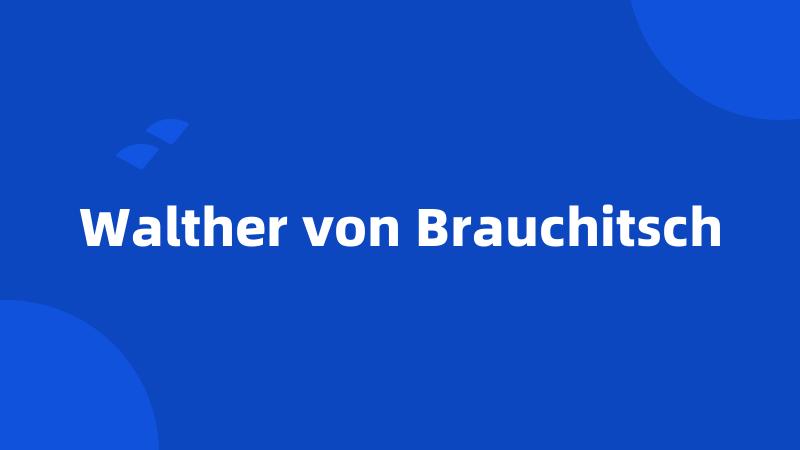 Walther von Brauchitsch