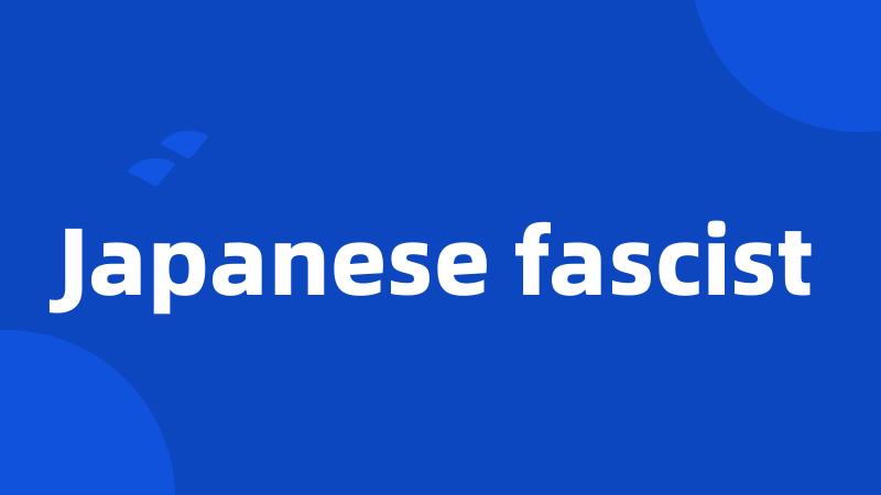 Japanese fascist