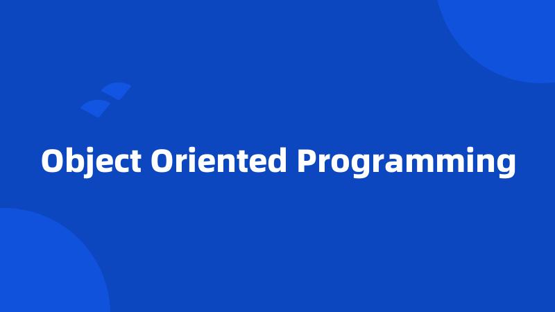 Object Oriented Programming