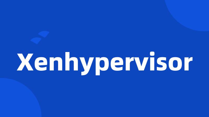 Xenhypervisor