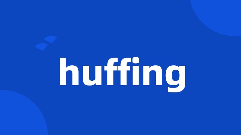 huffing